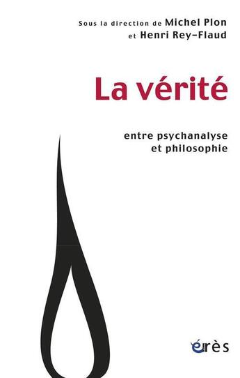 Couverture du livre « La vérité entre psychanalyse et philosophie » de Plon Michel/ Rey-Fla aux éditions Eres