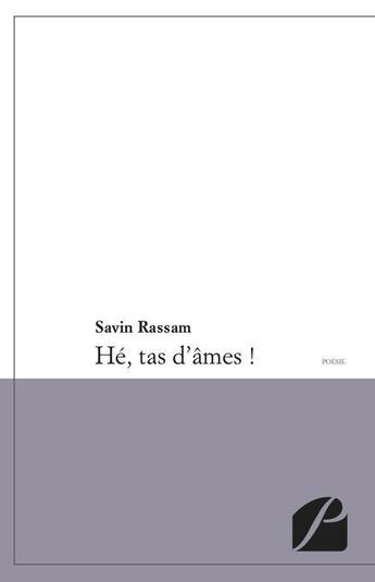 Couverture du livre « Hé, tas d'âmes ! » de Savin Rassam aux éditions Editions Du Panthéon