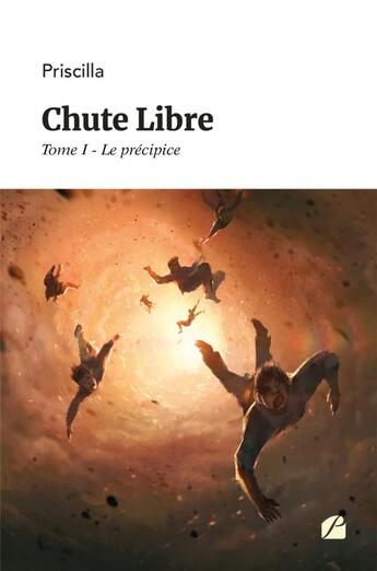 Couverture du livre « Chute libre Tome 1 : le précipice » de Priscilla aux éditions Editions Du Panthéon