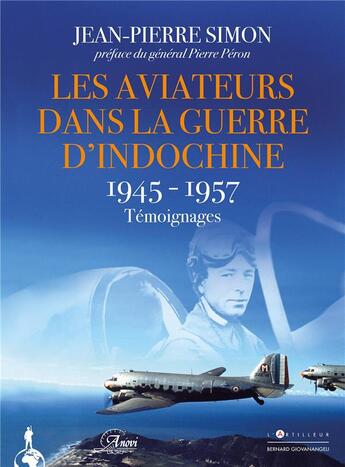 Couverture du livre « Les aviateurs aviateurs dans la guerre d'Indochine ; 1945-1957, témoignages » de Jean-Pierre Simon aux éditions Giovanangeli Artilleur