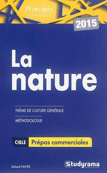 Couverture du livre « La nature ; thème de culture générale, méthodologie ; prépas commerciales (édition 2015) » de  aux éditions Studyrama