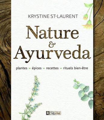 Couverture du livre « Nature & ayurveda » de Krystine St-Laurent aux éditions Editions De L'homme