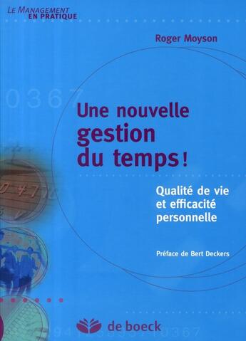 Couverture du livre « Une nouvelle gestion du temps ! qualité de vie et efficacité personnelle » de Moyson/Deckers aux éditions De Boeck Superieur