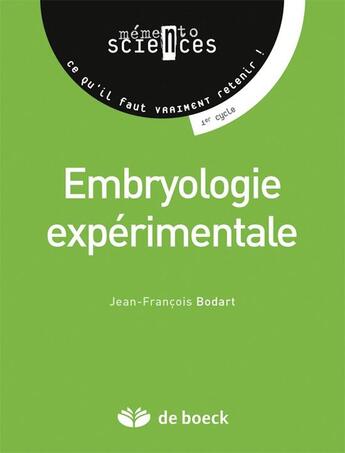 Couverture du livre « Embryologie expérimentale ; comprendre les mécanismes de l'embryogénèse » de Jean-François Bodart aux éditions De Boeck Superieur