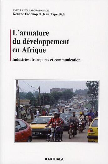 Couverture du livre « L'armature du developpement en Afrique ; industries, transports et communication » de Kengne Fodouop et Jean Tape Bidi aux éditions Karthala