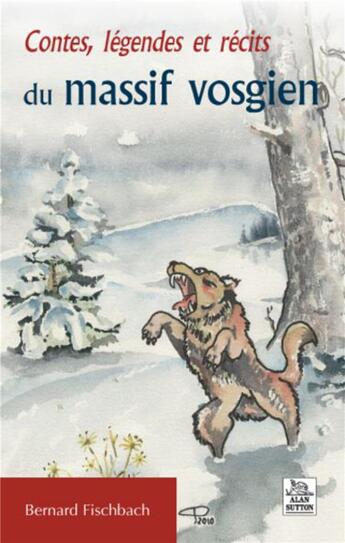 Couverture du livre « Contes et légendes et récits du massif vosgien » de Bernard Fischbach aux éditions Editions Sutton