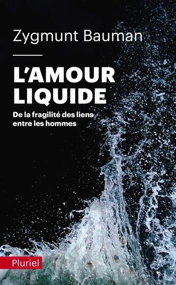 Couverture du livre « L'amour liquide ; de la fragilité des liens entre les hommes » de Zygmunt Bauman aux éditions Pluriel