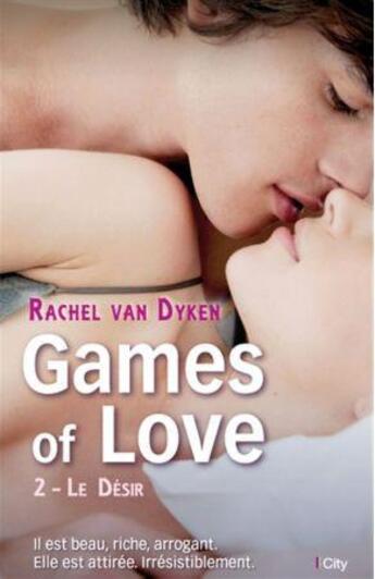 Couverture du livre « Games of love Tome 2 : le désir » de Rachel Van Dyken aux éditions City