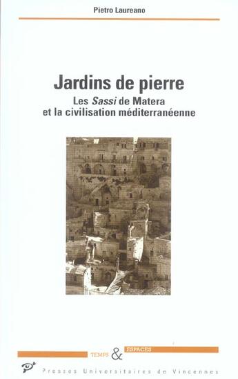 Couverture du livre « Jardins de pierre ; les Sassi de Matera et la civilisation méditerranéenne » de Pietro Laureano aux éditions Pu De Vincennes