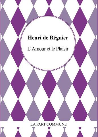 Couverture du livre « L'amour et le plaisir » de Henri De Regnier aux éditions La Part Commune