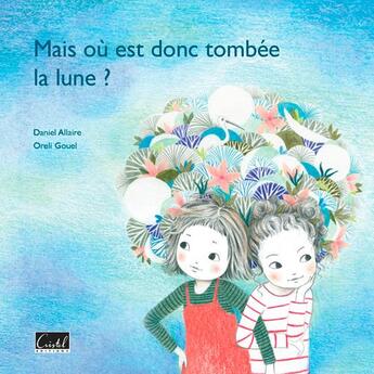 Couverture du livre « Mais où est donc tombée la lune ? » de Daniel Allaire aux éditions Cristel