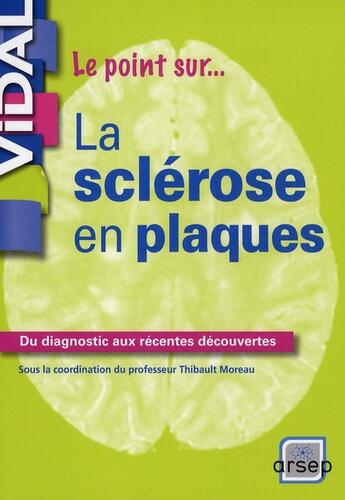 Couverture du livre « La sclérose en plaques ; du diagnostic aux récentes découvertes » de  aux éditions Vidal