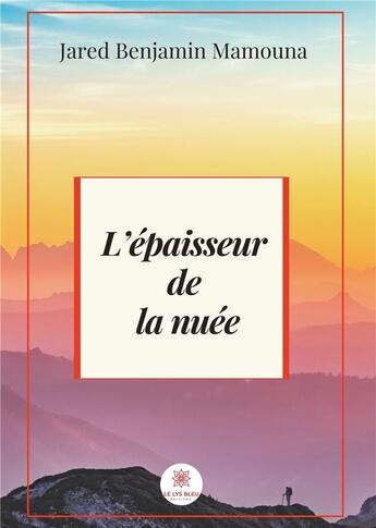 Couverture du livre « L'épaisseur de la nuée » de Jared Benjamin Mamouna aux éditions Le Lys Bleu