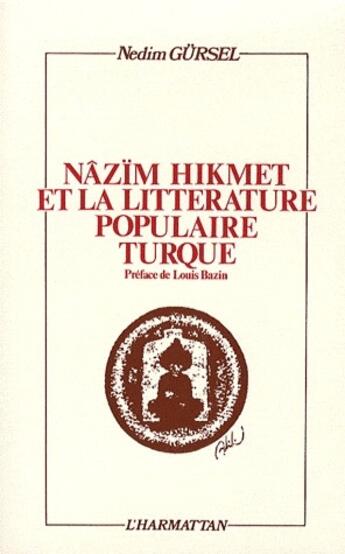 Couverture du livre « Nâzïm Hikmet et la littérature populaire turque » de Nedim Gursel aux éditions L'harmattan