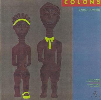 Couverture du livre « Colons statuettes habillees d'afrique de l'ouest » de Girard/Kernel aux éditions Alternatives