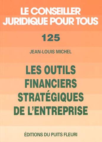 Couverture du livre « Les outils financiers strategiques de l'entreprise » de Jean-Louis Michel aux éditions Puits Fleuri