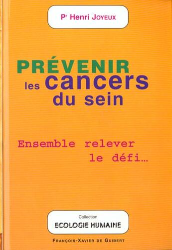 Couverture du livre « Prévenir les cancers du sein ; ensemble relever le défi... » de Henri Joyeux aux éditions Francois-xavier De Guibert