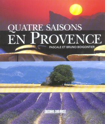 Couverture du livre « Quatre saisons en provence » de Boigontier-Boigontie aux éditions Sud Ouest Editions