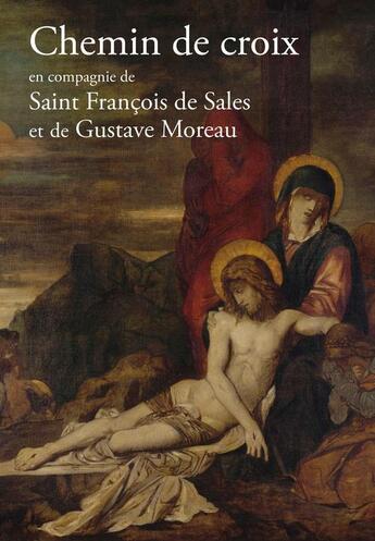 Couverture du livre « Chemin de croix en compagnie de Saint François de Sales et Gustave Moreau » de Max Huot De Longchamp aux éditions Paroisse Et Famille