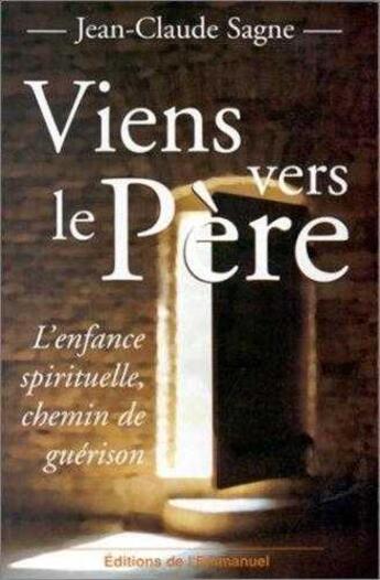 Couverture du livre « Viens vers le pere. l'enfance spirituelle, chemin de guerison » de  aux éditions Emmanuel