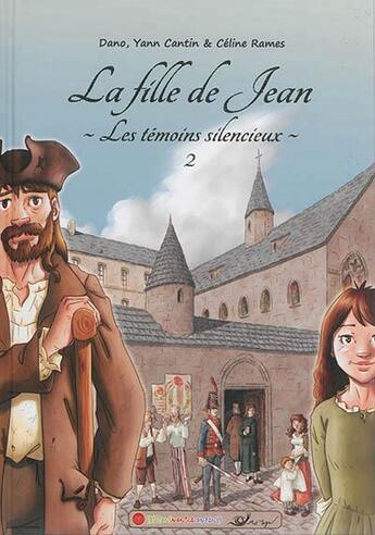 Couverture du livre « Les témoins silencieux T.2 ; la fille de Jean » de Dano et Celine Rames et Yann Cantin aux éditions Monica Companys