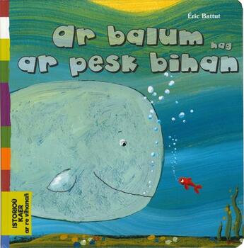 Couverture du livre « Ar balum hag ar pesk bihan » de Eric Battut aux éditions Bannou-heol