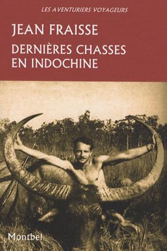 Couverture du livre « Dernières chasses en Indochine » de Jean Fraisse aux éditions Montbel