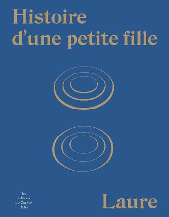 Couverture du livre « Histoire d'une petite fille ; vie de Laure » de Georges Bataille et Laure aux éditions Chemin De Fer