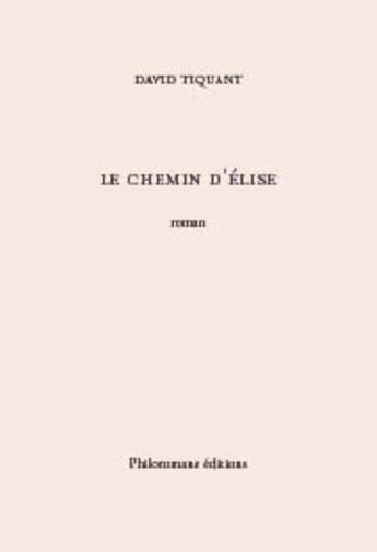 Couverture du livre « Le chemin d'Elise » de David Tiquant aux éditions Silabre