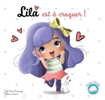 Couverture du livre « Lila signe avec bébé Tome 1 : Lila est à croquer » de Melissa Laurent et Julie-Anne Karsenty aux éditions Chapeau Edition