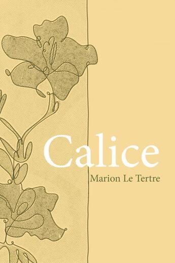 Couverture du livre « Calice » de Le Tertre Marion aux éditions Thebookedition.com