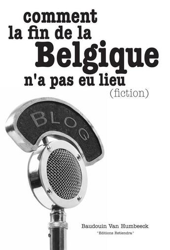 Couverture du livre « Comment la fin de la Belgique n'a pas eu lieu (fiction) » de Baudouin Van Humbeeck aux éditions Zebre Digital