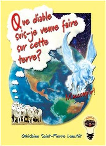 Couverture du livre « Que diable suis-je venue faire sur terre ? » de Ghis Diesse aux éditions Ghislaine Lanctot