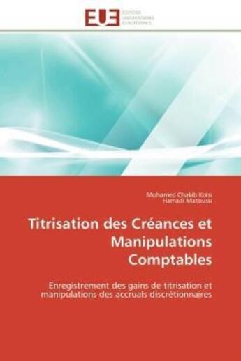 Couverture du livre « Titrisation des creances et manipulations comptables - enregistrement des gains de titrisation et ma » de Kolsi/Matoussi aux éditions Editions Universitaires Europeennes