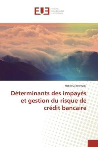 Couverture du livre « Determinants des impayes et gestion du risque de credit bancaire » de Djimramadji Habib aux éditions Editions Universitaires Europeennes