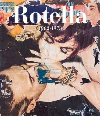 Couverture du livre « Mimmo Rotella: 1962-1973 ; catalogue raisonné t.2 » de Germano Celant aux éditions Skira