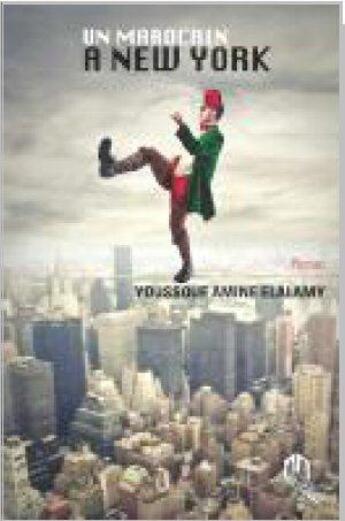 Couverture du livre « Un marocain à New York » de Youssouf Amine Elalamy aux éditions Eddif Maroc