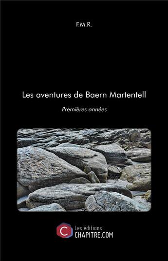 Couverture du livre « Les aventures de Baern Martentell ; premières années » de Fmr aux éditions Chapitre.com