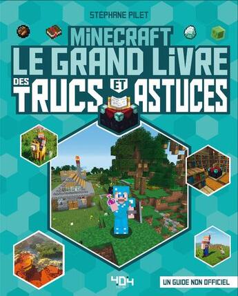 Couverture du livre « Minecraft ; le grand livre des trucs et astuces » de Stephane Pilet aux éditions 404 Editions