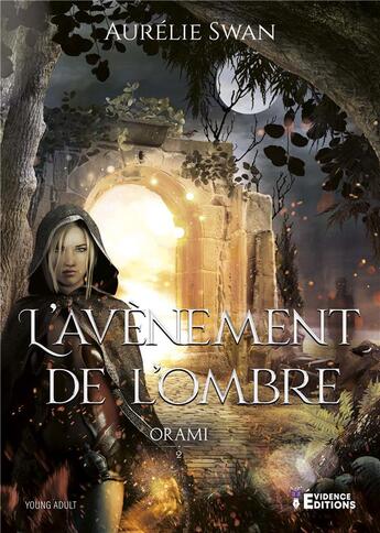 Couverture du livre « Orami Tome 2 - L'Avènement de l'ombre » de Aurélie Swan aux éditions Evidence Editions