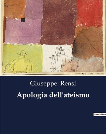 Couverture du livre « Apologia dell'ateismo » de Giuseppe Rensi aux éditions Culturea