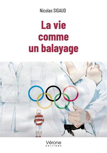 Couverture du livre « La vie comme un balayage » de Nicolas Sigaud aux éditions Verone