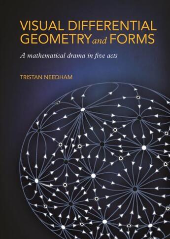 Couverture du livre « Visual differential geometry and forms : a mathematical drama in five acts » de Tristan Needham aux éditions Princeton University Press