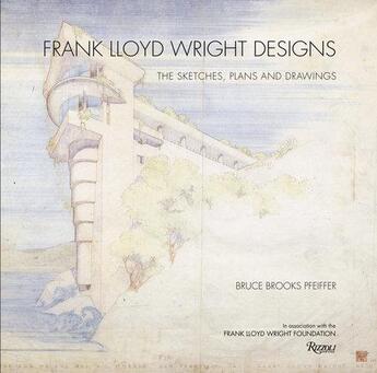 Couverture du livre « FRANK LLOYD WRIGHTS DESIGNS - THE SKETCHES, PLANS AND DRAWINGS » de Bruce B. Pfeiffer aux éditions Rizzoli