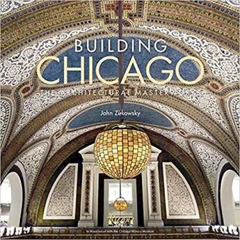 Couverture du livre « Building chicago: the architectural masterworks » de  aux éditions Rizzoli