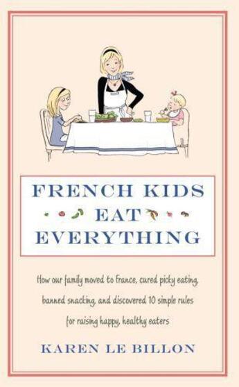 Couverture du livre « French Kids Eat Everything » de Le Billon Karen aux éditions Little Brown Book Group Digital