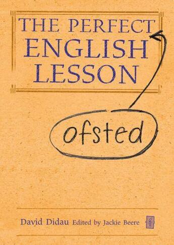 Couverture du livre « The Perfect Ofsted English Lesson » de Beere Jackie aux éditions Crown House Digital