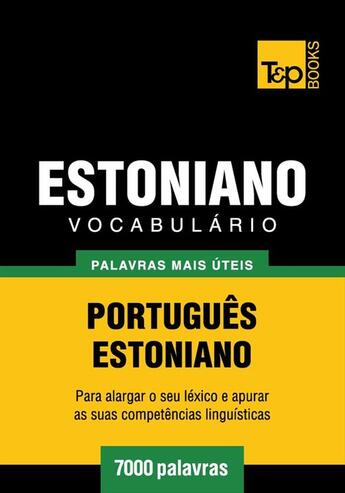 Couverture du livre « Vocabulário Português-Estoniano - 7000 palavras mais úteis » de Andrey Taranov aux éditions T&p Books