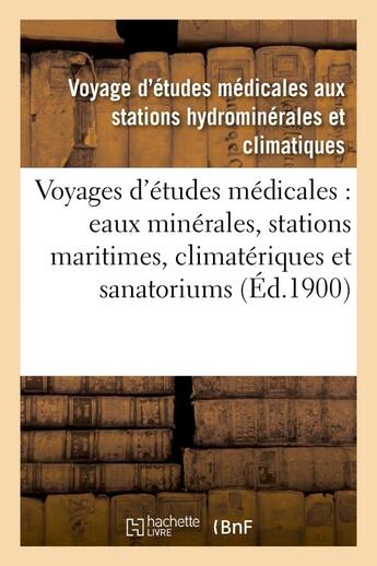 Couverture du livre « Voyages d'etudes medicales : eaux minerales, stations maritimes, climateriques et sanatoriums - de f » de Voyage D'Etudes Medi aux éditions Hachette Bnf