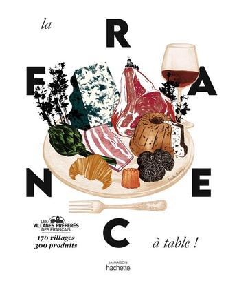 Couverture du livre « La France à table ! 170 villages, 300 produits » de  aux éditions Hachette Pratique